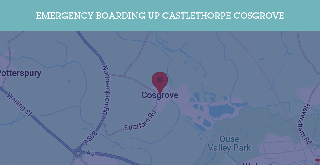 Emergency Boarding Up Services in Castlethorpe Cosgrove - MK19