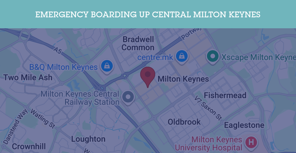 Emergency Boarding Up Services in Central Milton Keynes - MK9