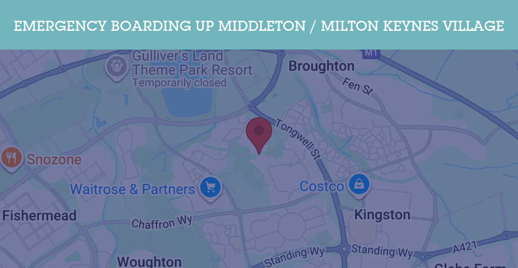 Emergency Boarding Up Services in Middleton / Milton Keynes Village - MK6