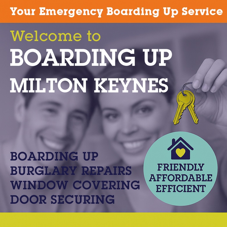 Emergency Boarding Up Services in Milton Keynes
